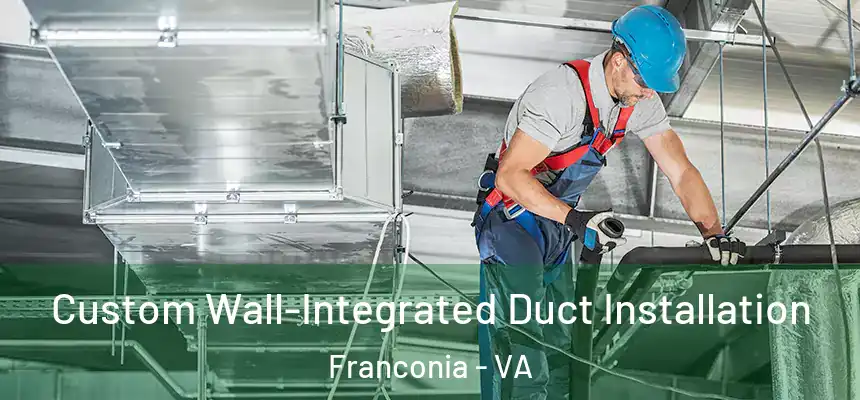  Custom Wall-Integrated Duct Installation Franconia - VA