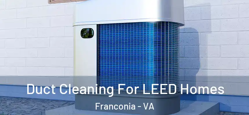  Duct Cleaning For LEED Homes Franconia - VA