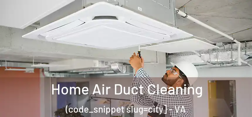  Home Air Duct Cleaning (code_snippet slug=city] - VA