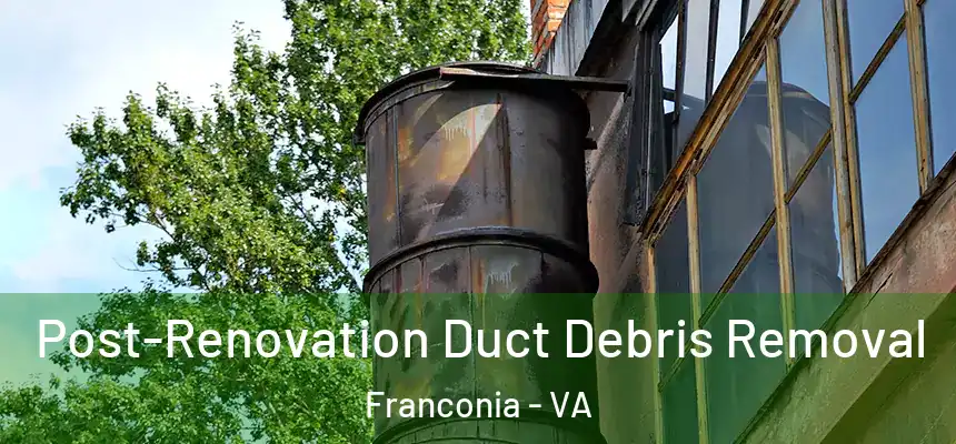  Post-Renovation Duct Debris Removal Franconia - VA
