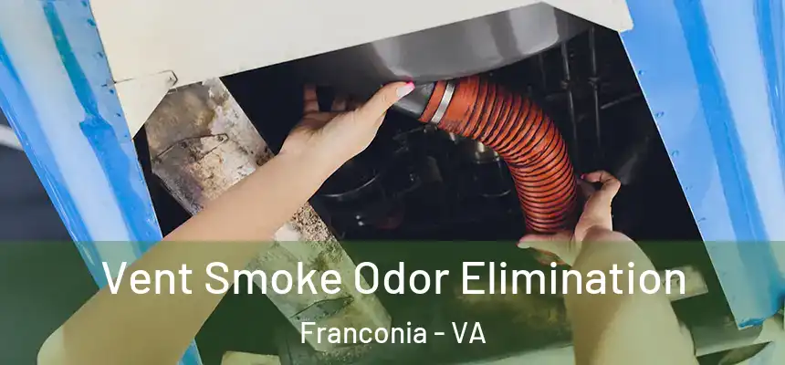  Vent Smoke Odor Elimination Franconia - VA