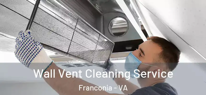  Wall Vent Cleaning Service Franconia - VA